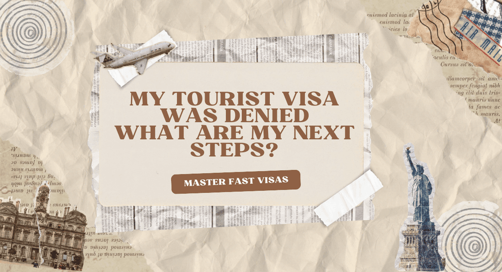 My Tourist Visa Was Denied. What Are My Next Steps?